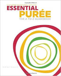 Revue de livres de recettes – Essential Purée – The A to Z Guidebook with 67 gourmet recipes for a soft diet (2015)